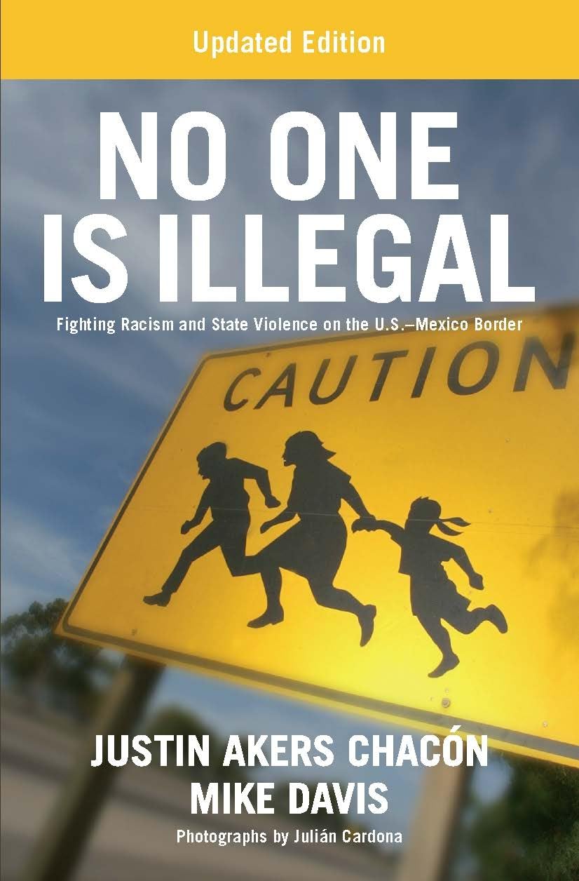 No One Is Illegal (Updated Edition): Fighting Racism and State Violence on the U.S.-Mexico Border book cover