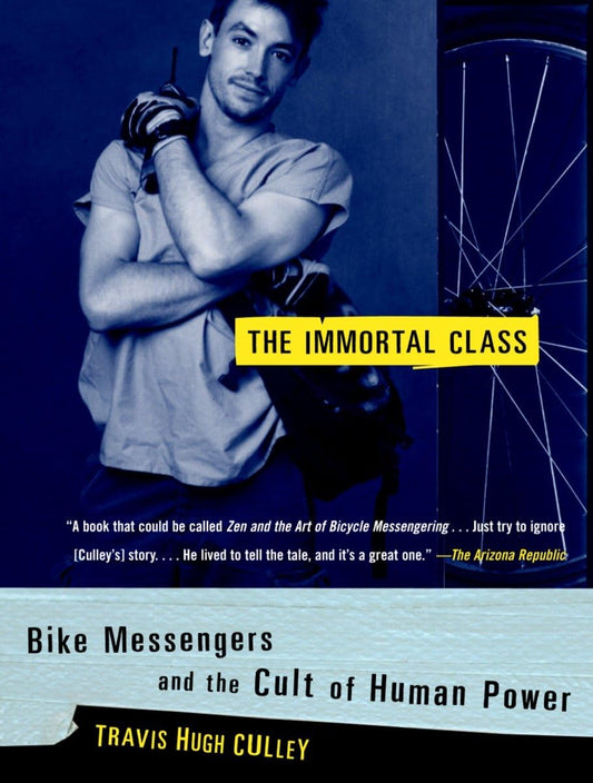 Immortal Class: Bike Messengers and the Cult of Human Power
