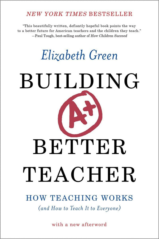 Building a Better Teacher: How Teaching Works (and How to Teach It to Everyone) book cover