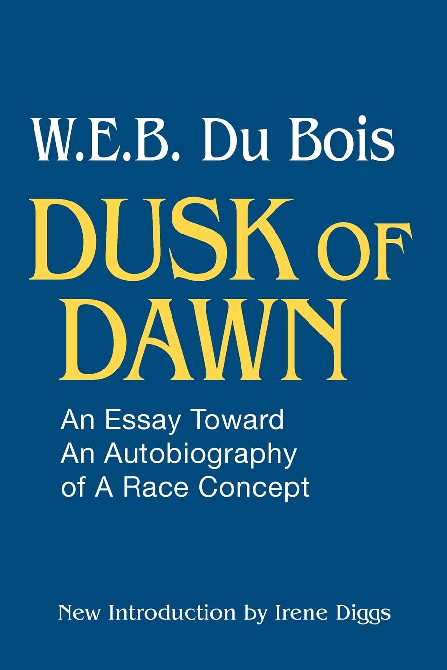 Dusk of Dawn!: An Essay Toward an Autobiography of Race Concept (Revised)