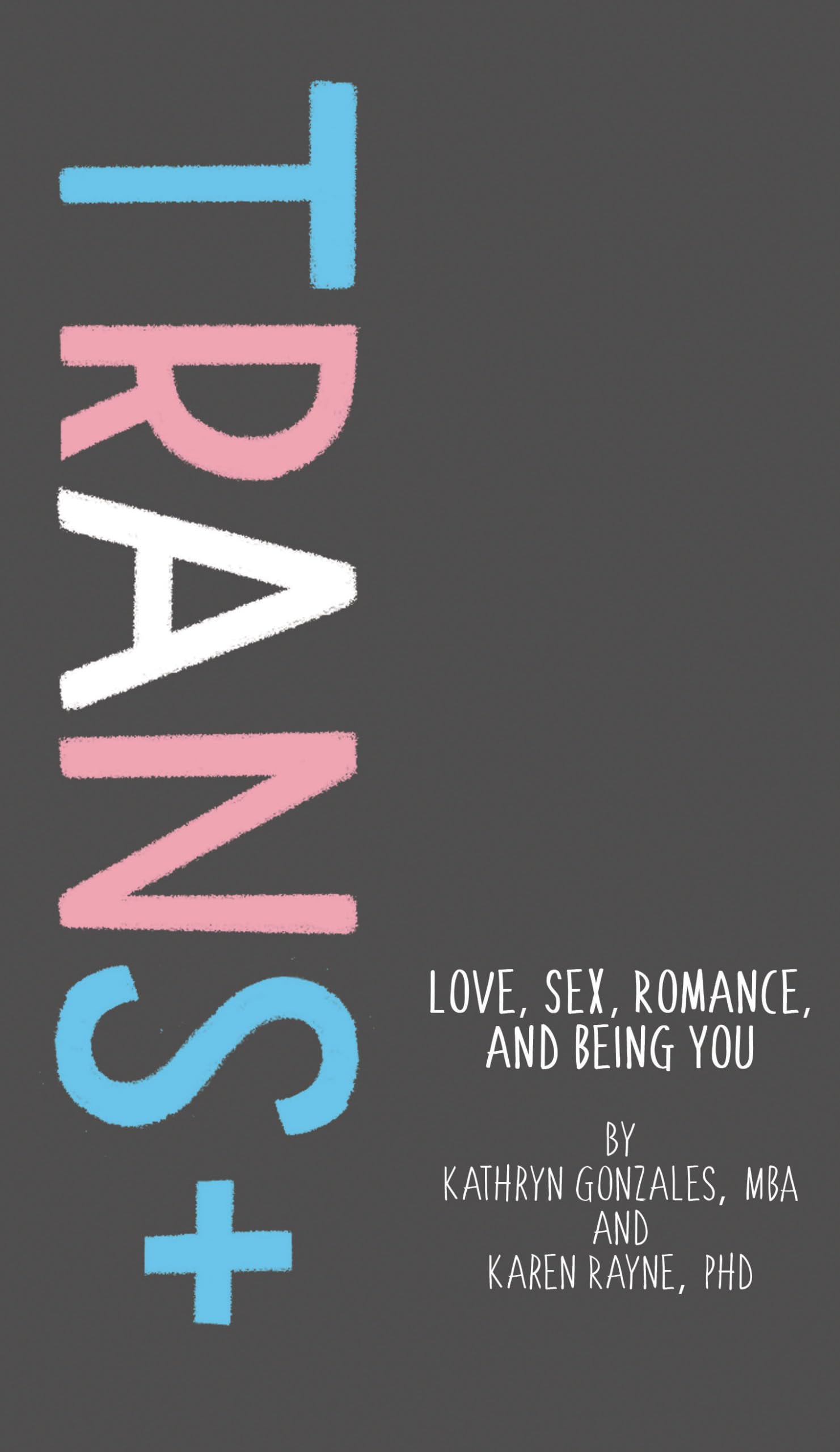 Trans+: Love, Sex, Romance, and Being You book cover