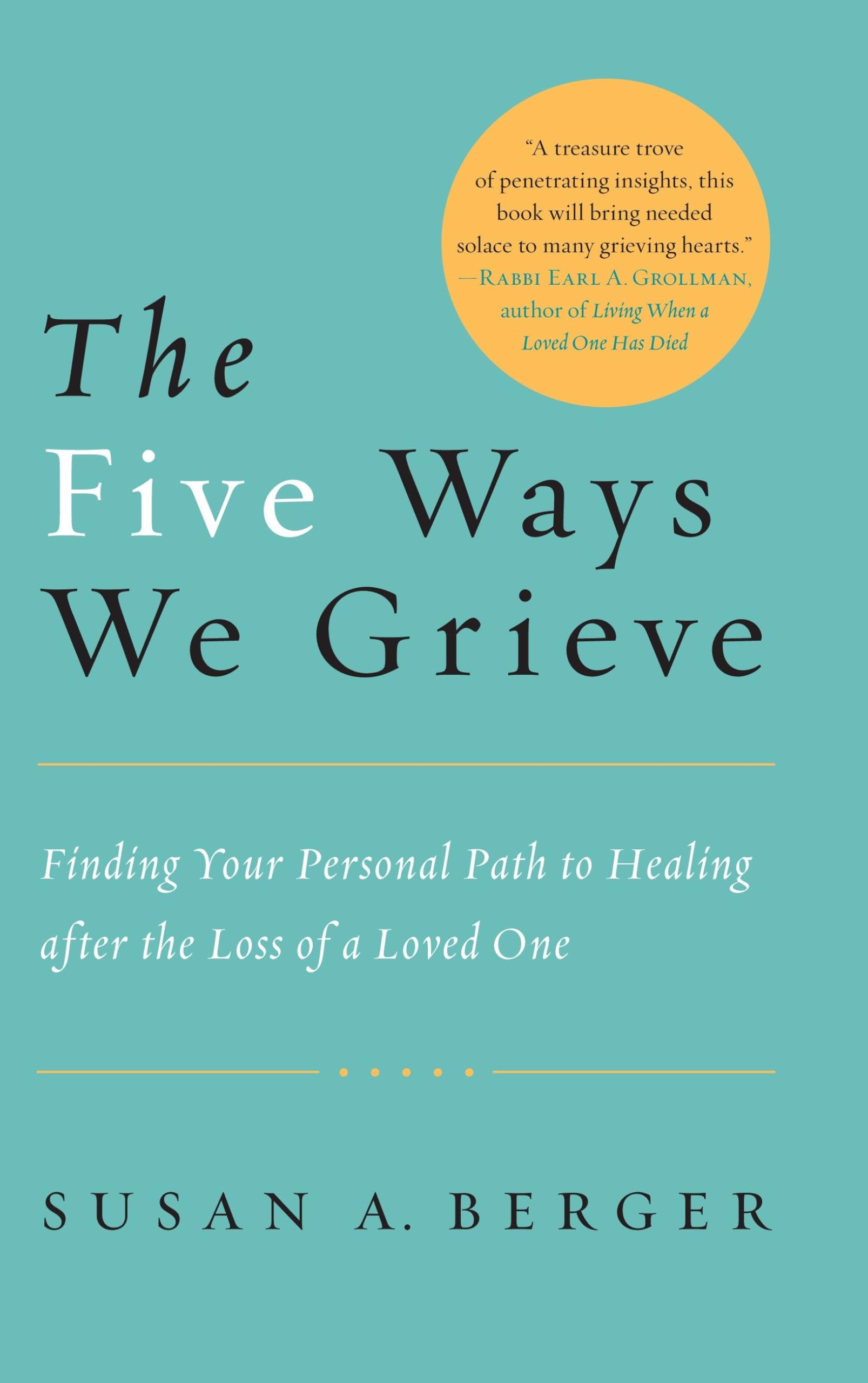 Five Ways We Grieve: Finding Your Personal Path to Healing after the Loss of a Loved One book cover