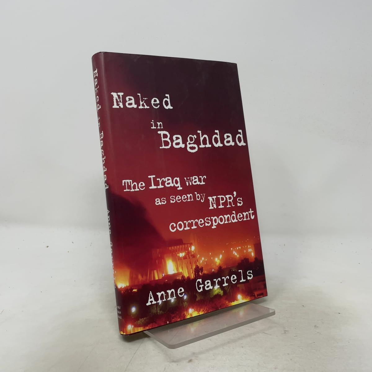 Naked in Baghdad: The Iraq War as Seen by NPR's Correspondent book cover