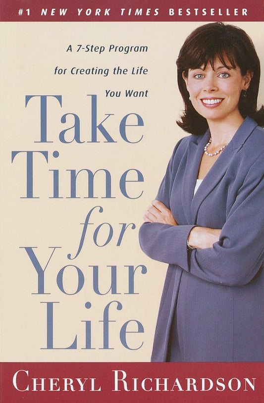 Take Time for Your Life: A 7-Step Program for Creating the Life You Want book cover