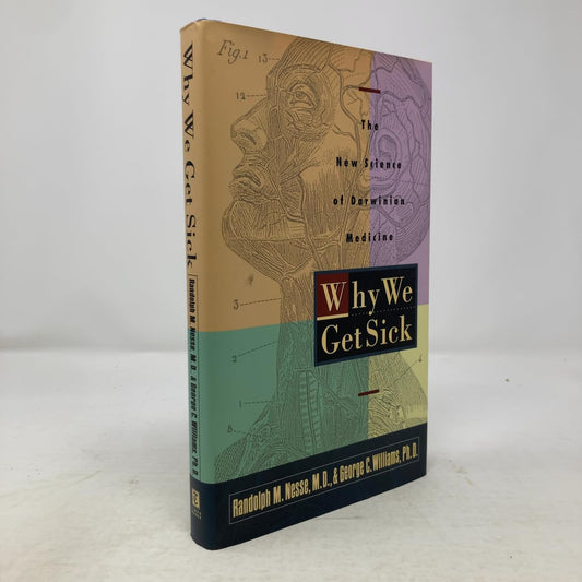 Why We Get Sick:: The New Science of Darwinian Medicine
