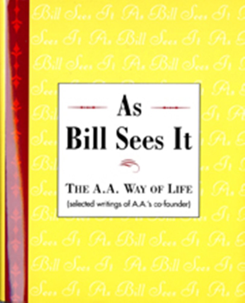 As Bill Sees It: Selected Writings of the Alcoholics Anonymous Co-Founder/B- (UK) book cover
