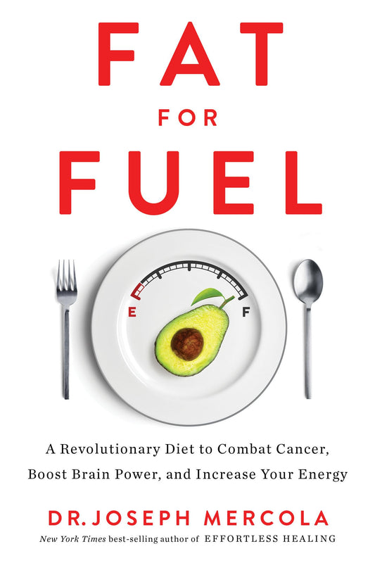 Fat for Fuel: A Revolutionary Diet to Combat Cancer, Boost Brain Power, and Increase Your Energy