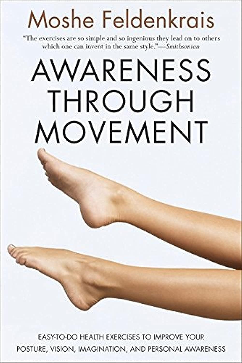 Awareness Through Movement: Easy-To-Do Health Exercises to Improve Your Posture, Vision, Imagination, and Personal Awareness book cover