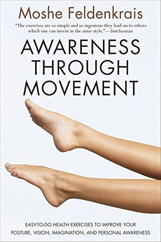 Awareness Through Movement: Easy-To-Do Health Exercises to Improve Your Posture, Vision, Imagination, and Personal Awareness book cover