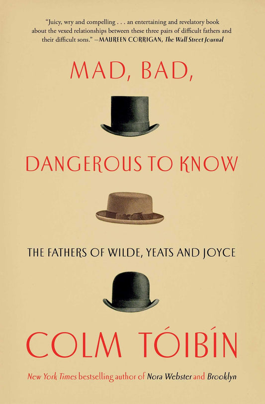 Mad, Bad, Dangerous to Know: The Fathers of Wilde, Yeats and Joyce book cover