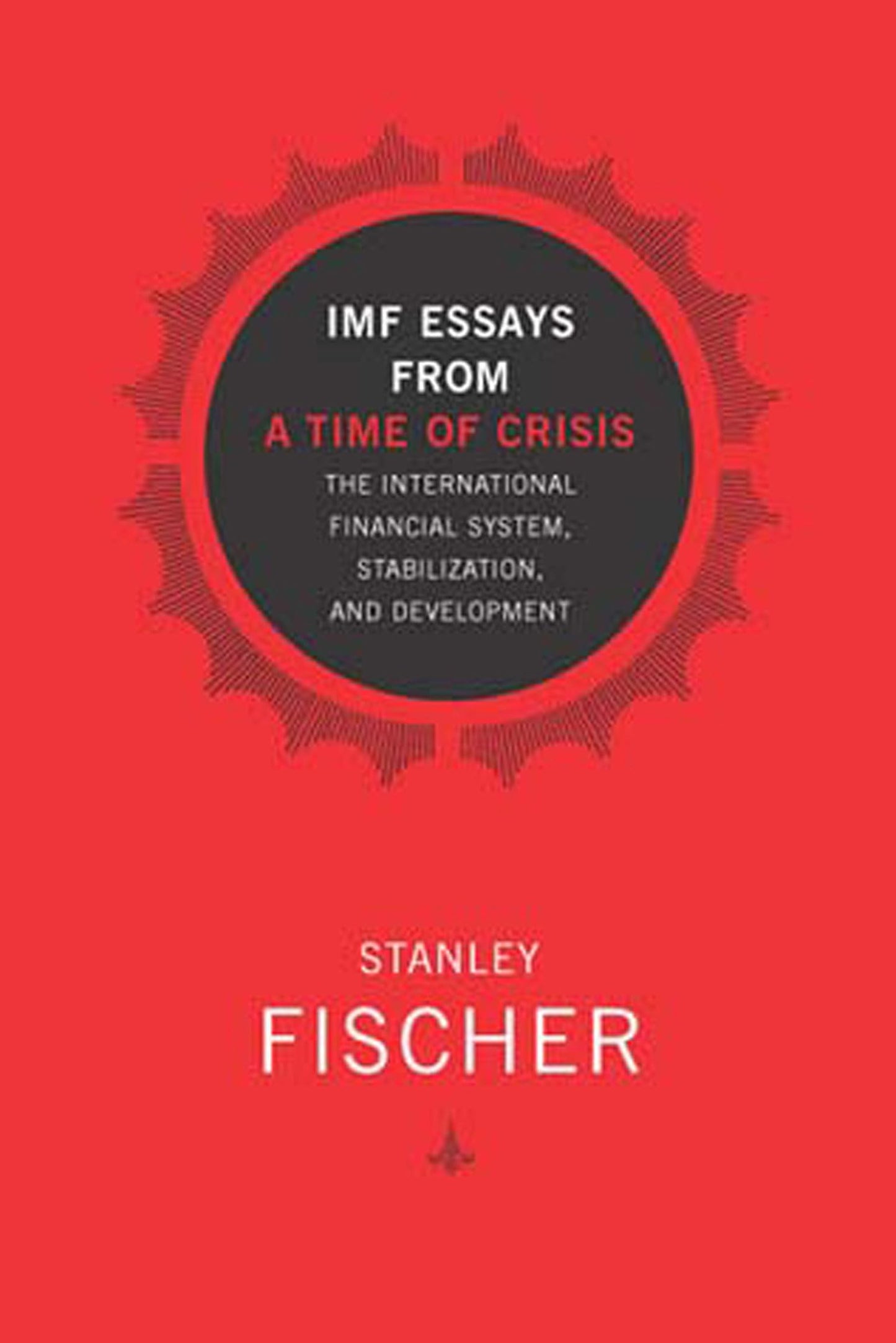 IMF Essays from a Time of Crisis: The International Financial System, Stabilization, and Development (Revised)