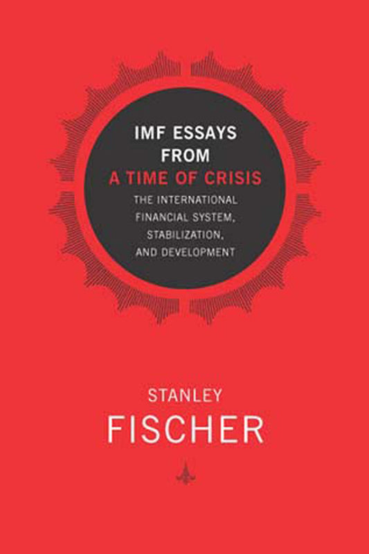 IMF Essays from a Time of Crisis: The International Financial System, Stabilization, and Development (Revised)