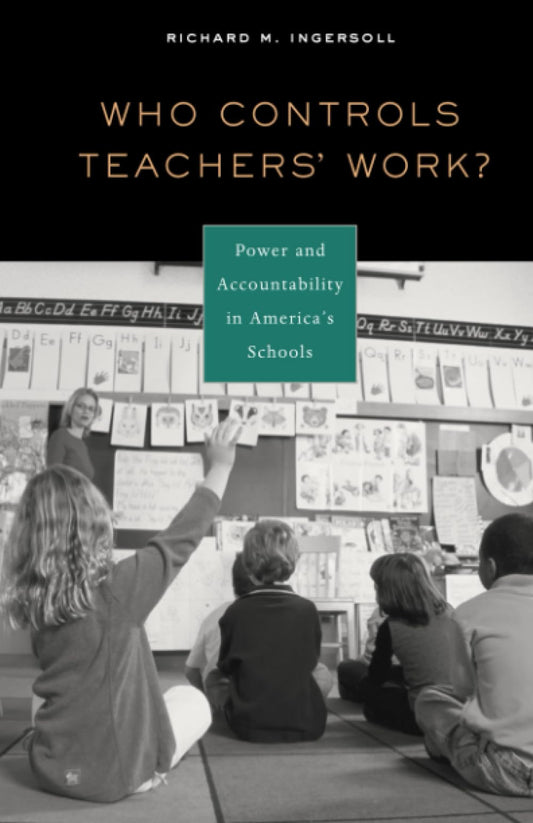 Who Controls Teachers' Work?: Power and Accountability in America's Schools book cover