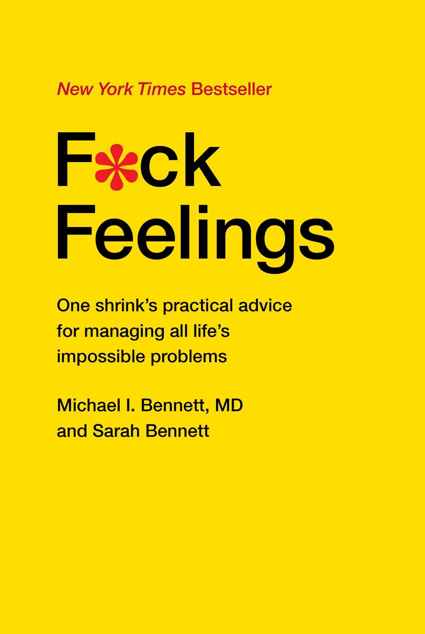 F*ck Feelings: One Shrink's Practical Advice for Managing All Life's Impossible Problems book cover