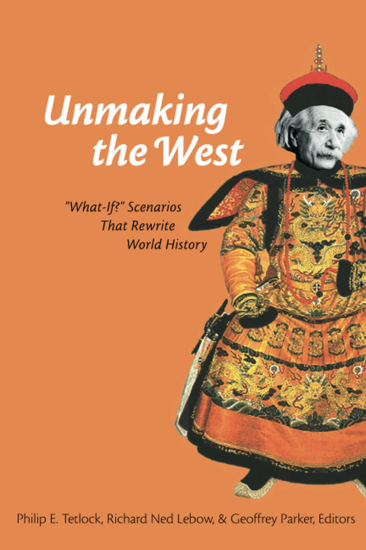 Unmaking the West: What-If? Scenarios That Rewrite World History