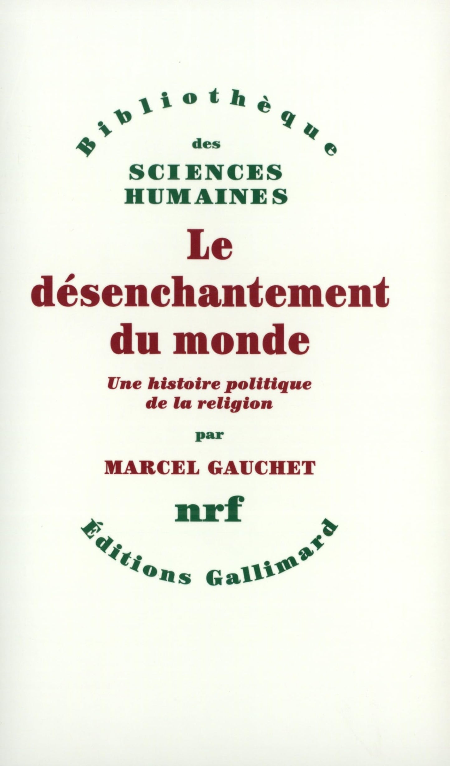 Le désenchantement du monde: Une histoire politique de la religion