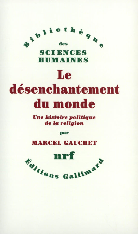 Le désenchantement du monde: Une histoire politique de la religion