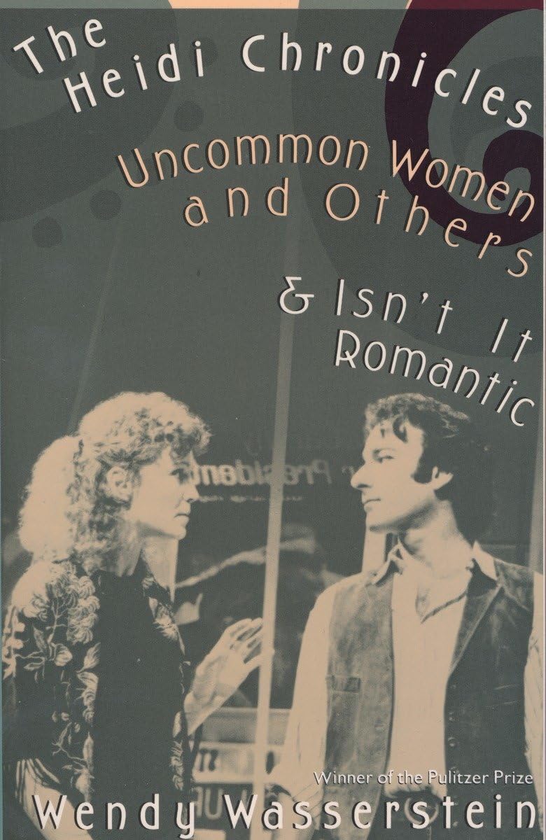 Heidi Chronicles: Uncommon Women and Others & Isn't It Romantic book cover