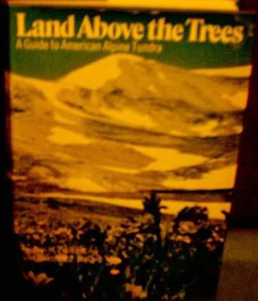 Land Above the Trees: A Guide to American Alpine Tundra, book cover