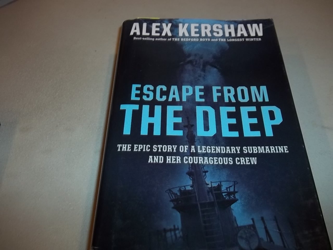 Escape From The Deep: The Epic Story of a Legendary Submarine and Her Courageous Crew