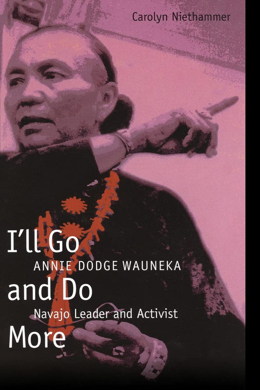 I'll Go and Do More: Annie Dodge Wauneka, Navajo Leader and Activist book cover