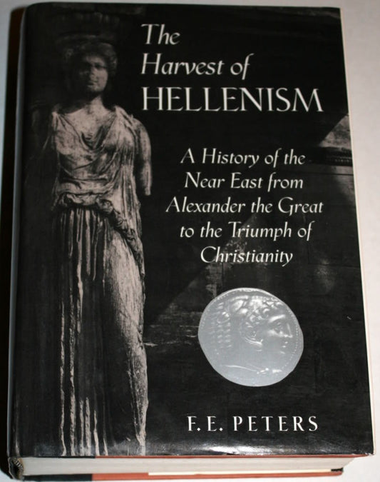 The Harvest of Hellenism: A History of the Near East from Alexander the Great to the Triumph of Christianity