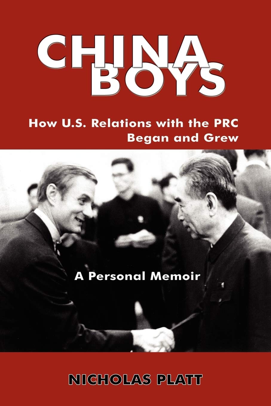 China Boys: How U.S. Relations with the PRC Began and Grew. a Personal Memoir