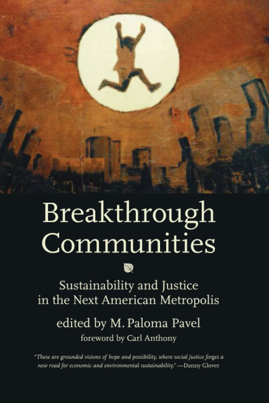 Breakthrough Communities: Sustainability and Justice in the Next American Metropolis