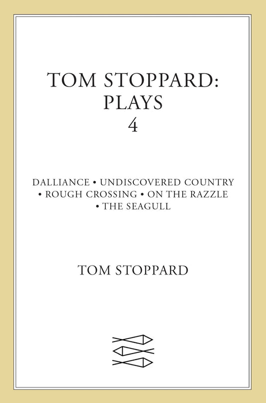 Tom Stoppard: Plays 4: Dalliance, Undiscovered Country, Rough Crossing, on the Razzle, the Seagull
