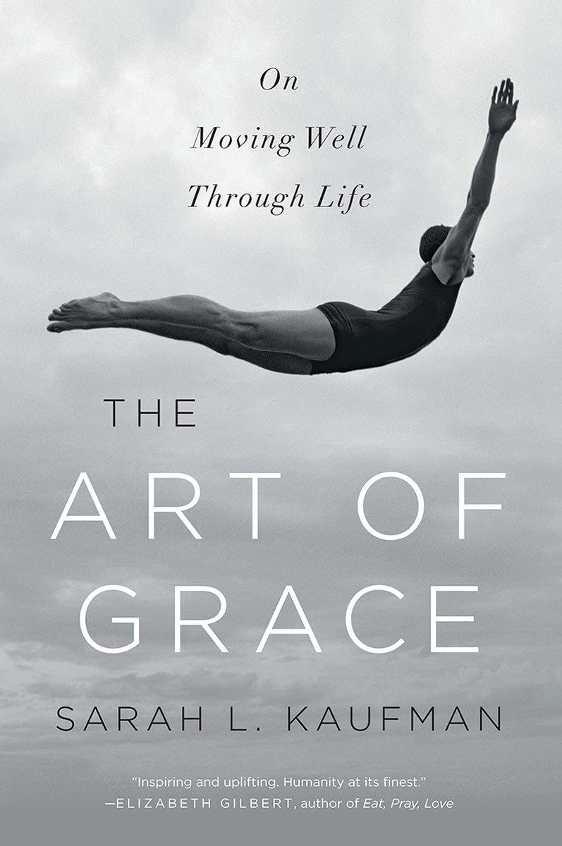 Art of Grace: On Moving Well Through Life