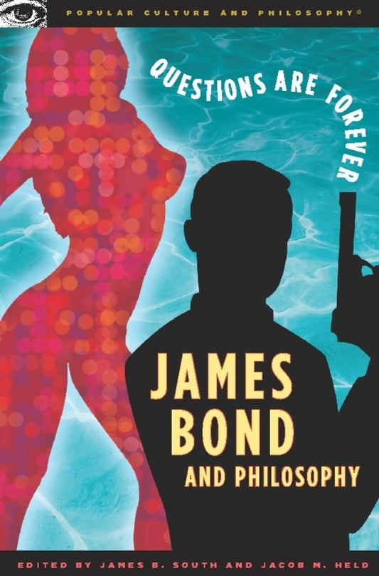 James Bond and Philosophy: Questions Are Forever book cover