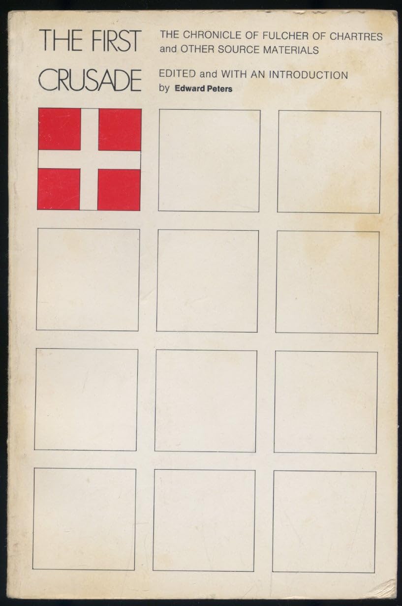 First Crusade: "the Chronicle of Fulcher of Chartres" and Other Source Materials book cover