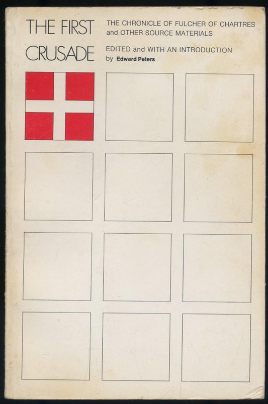 First Crusade: "the Chronicle of Fulcher of Chartres" and Other Source Materials book cover