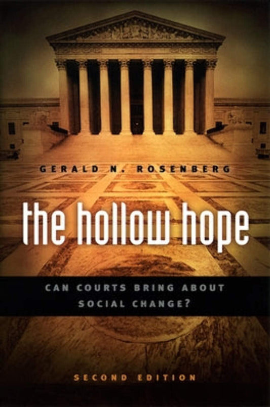 Hollow Hope: Can Courts Bring about Social Change? Second Edition