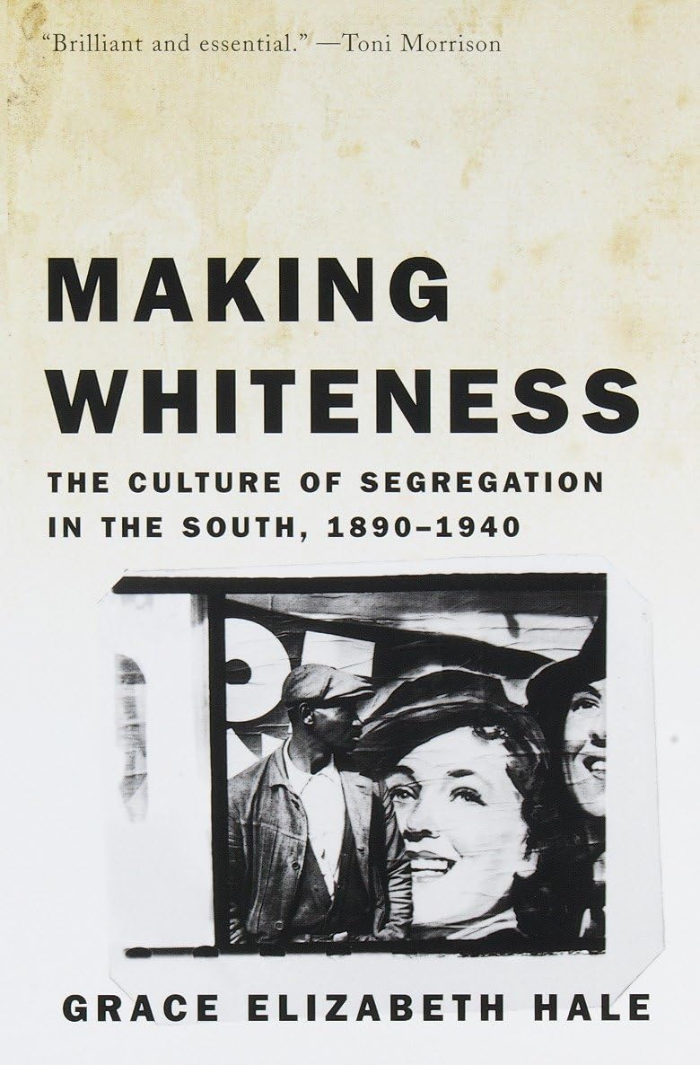 Making Whiteness: The Culture of Segregation in the South, 1890-1940 book cover