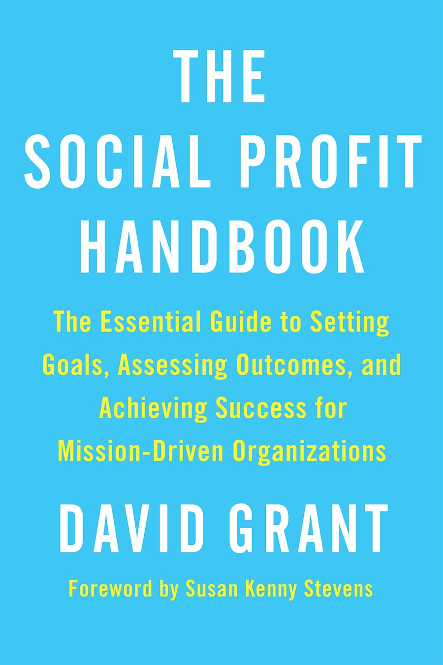 Social Profit Handbook: The Essential Guide to Setting Goals, Assessing Outcomes, and Achieving Success for Mission-Driven Organizations