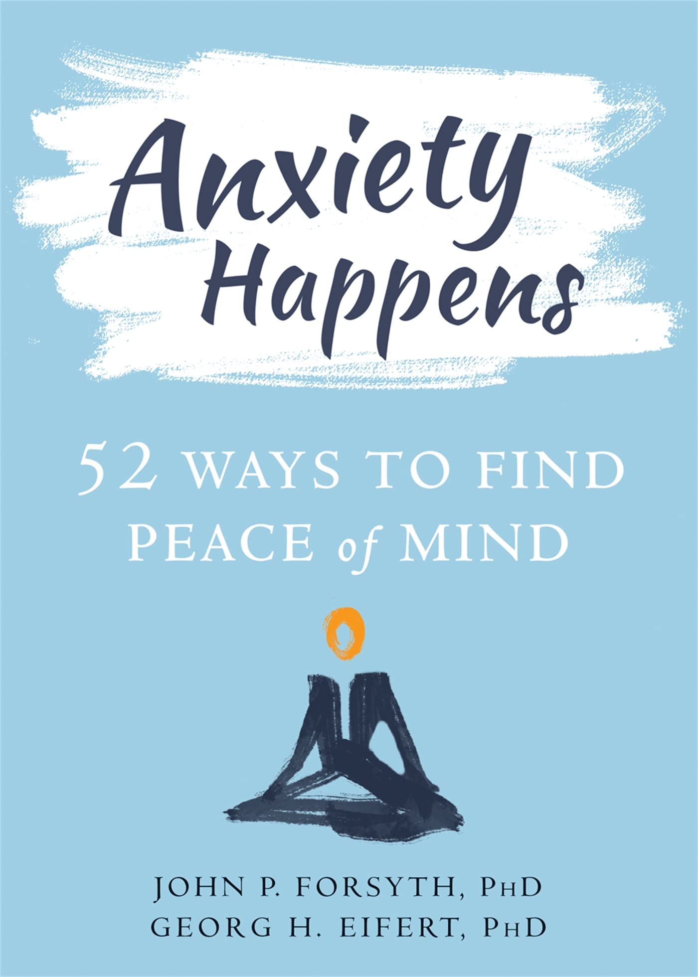 Anxiety Happens: 52 Ways to Find Peace of Mind book cover