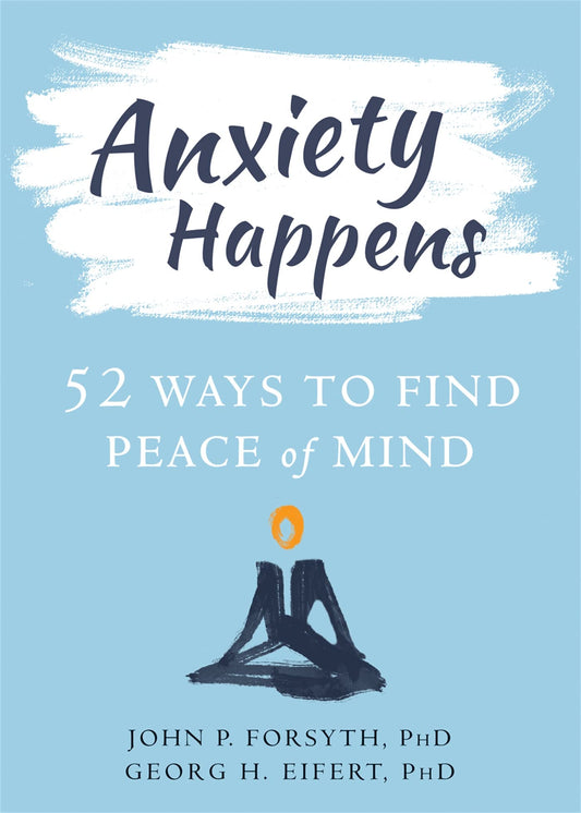 Anxiety Happens: 52 Ways to Find Peace of Mind book cover
