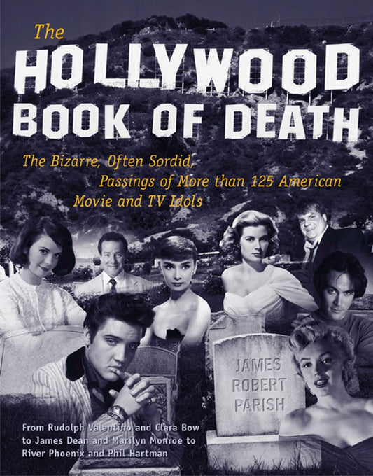 Hollywood Book of Death: The Bizarre, Often Sordid, Passings of More than 125 American Movie and TV Idols (Revised) book cover