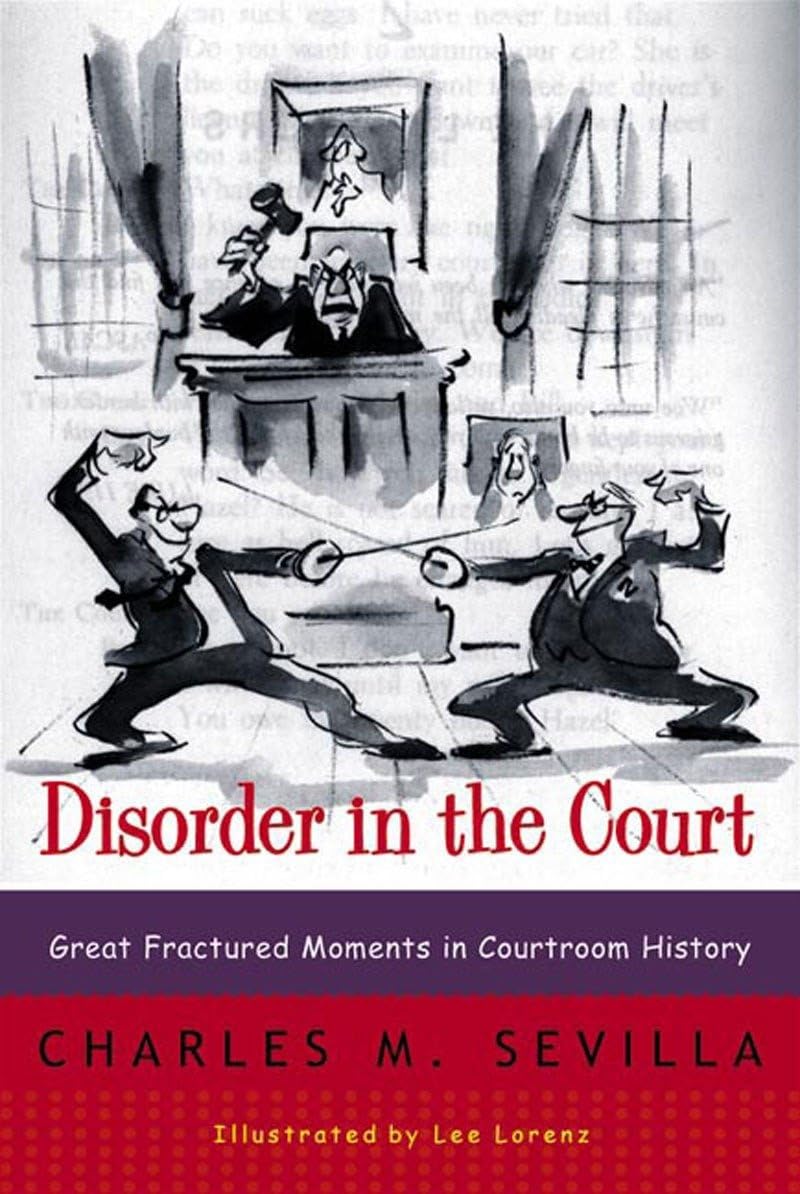 Disorder in the Court: Great Fractured Moments in Courtroom History book cover