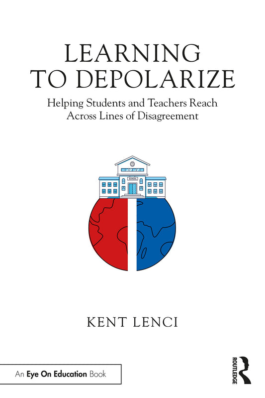 Learning to Depolarize: Helping Students and Teachers Reach Across Lines of Disagreement book cover