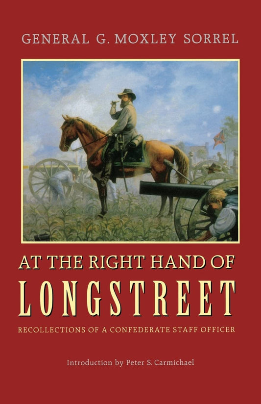 At the Right Hand of Longstreet: Recollections of a Confederate Staff Officer