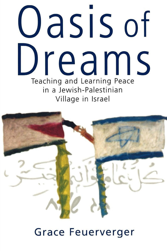 Oasis of Dreams: Teaching and Learning Peace in a Jewish-Palestinian Village in Israel book cover