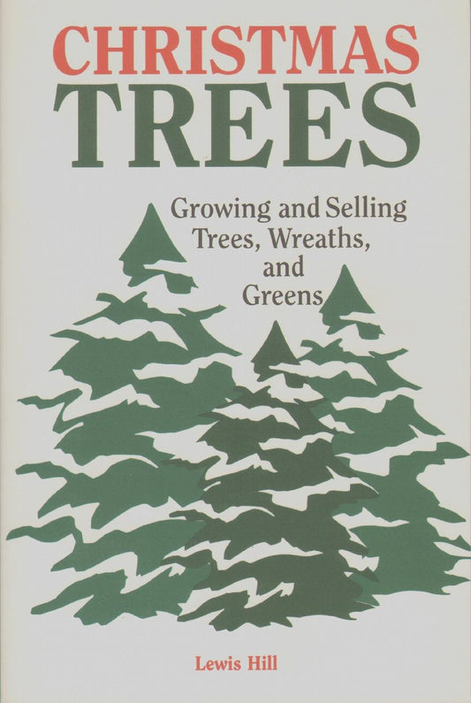 Christmas Trees: Growing and Selling Trees, Wreaths, and Greens book cover