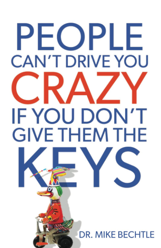 People Can't Drive You Crazy If You Don't Give Them the Keys