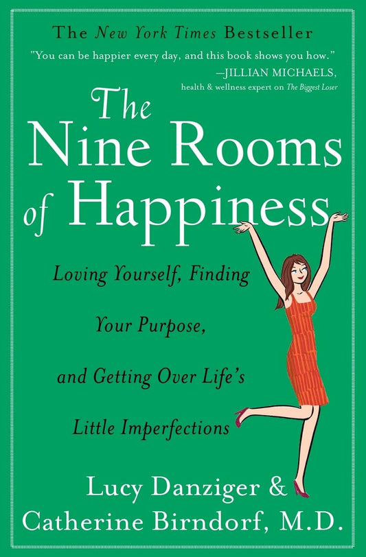 Nine Rooms of Happiness: Loving Yourself, Finding Your Purpose, and Getting Over Life's Little Imperfections