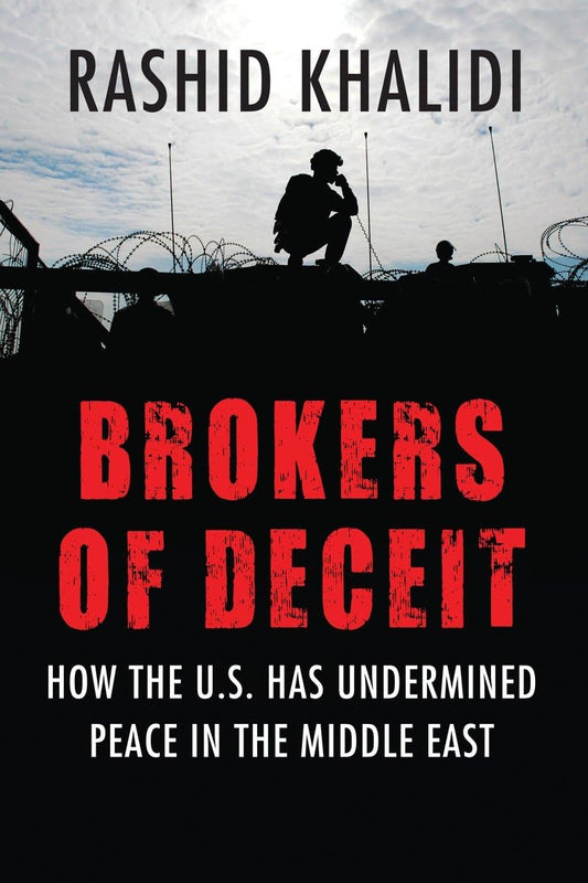 Brokers of Deceit: How the US Has Undermined Peace in the Middle East book cover
