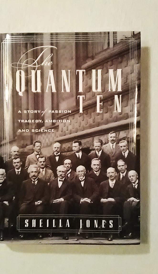 The Quantum Ten: A Story of Passion, Tragedy, Ambition, and Science book cover