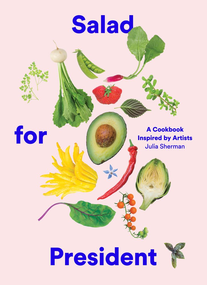 Salad for President: A Cookbook Inspired by Artists book cover