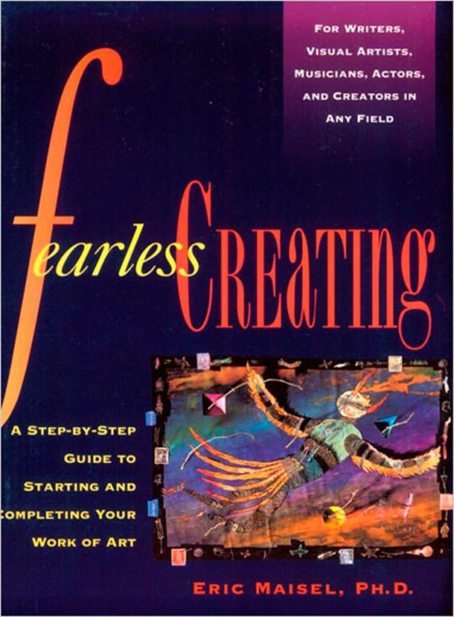 Fearless Creating: A Step-by-Step Guide to Starting and Completing Your Work of Art (Revised) book cover
